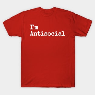 I'm Antisocial T-Shirt